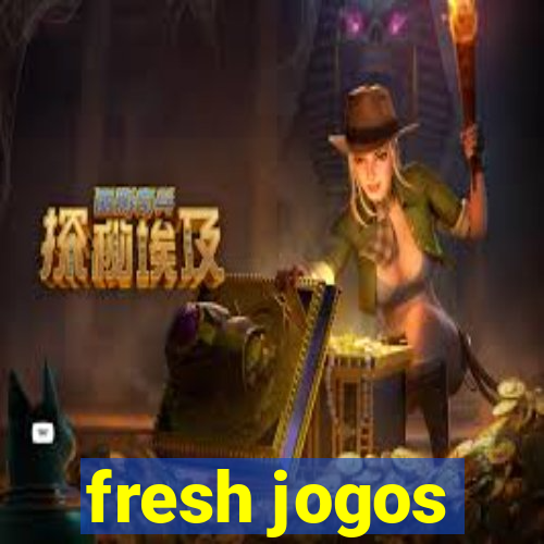 fresh jogos